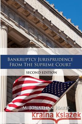Bankruptcy Jurisprudence From the Supreme Court Second Edition Hayes, M. Jonathan 9781541312104 Createspace Independent Publishing Platform - książka
