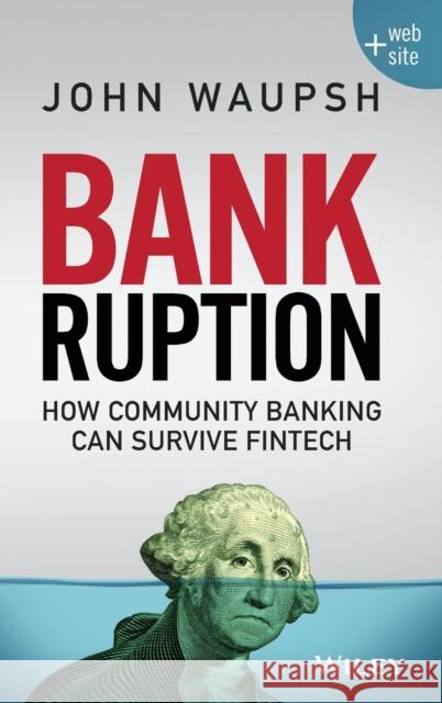Bankruption: How Community Banking Can Survive Fintech Waupsh, John 9781119273851 Wiley - książka