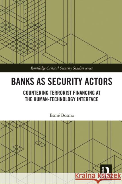 Banks as Security Actors: Countering Terrorist Financing at the Human-Technology Interface Esm? Bosma 9781032760902 Routledge - książka