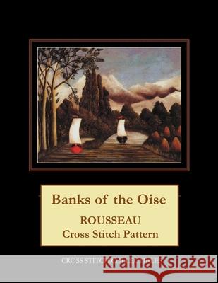 Banks of the Oise: Rousseau Cross Stitch Pattern Cross Stitch Collectibles Kathleen George 9781718908659 Createspace Independent Publishing Platform - książka