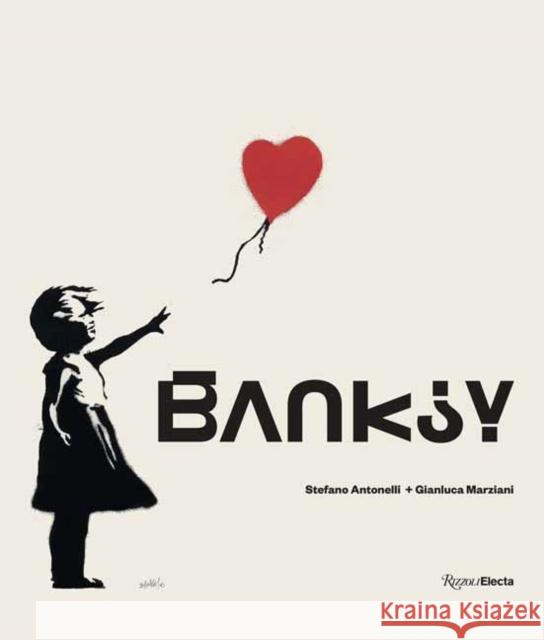 Banksy Stefano Antonelli Gianluca Marziani 9780847872763 Rizzoli International Publications - książka