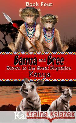 Banna and Bree Blown to the Great Migration, Kenya Karen Cross 9780994164537 Thorpe-Bowker - książka