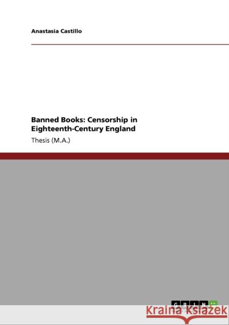 Banned Books: Censorship in Eighteenth-Century England Castillo, Anastasia 9783640716883 GRIN Verlag oHG - książka