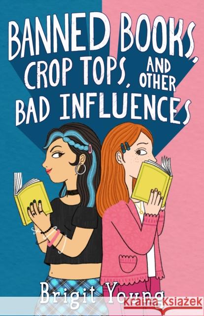 Banned Books, Crop Tops, and Other Bad Influences Brigit Young 9781250901514 Roaring Brook Press - książka