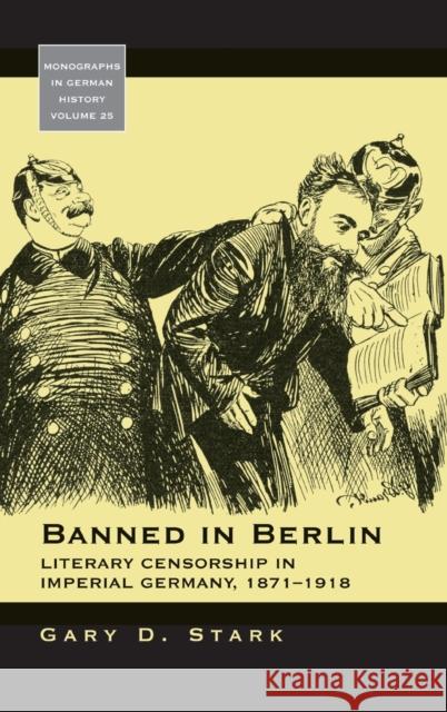 Banned in Berlin: Literary Censorship in Imperial Germany, 1871-1918 Stark, Gary D. 9781845455705  - książka