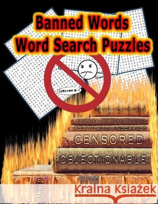 Banned Words - Word Search Puzzles: 50 LARGE (21x21) Word Search Puzzles, Keeps Your Brain Sharp With Hours of ADULT LEVEL Fun! On Target Puzzles 9781074032975 Independently Published - książka
