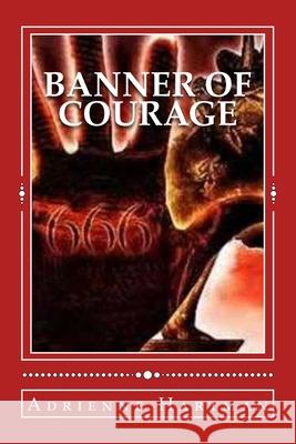 Banner of Courage Adrienne Hartman 9781530475919 Createspace Independent Publishing Platform - książka