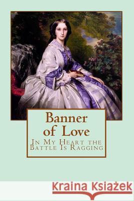 Banner of Love: In my heart the battle is raging Goodwin, Steve 9781495476563 Createspace - książka