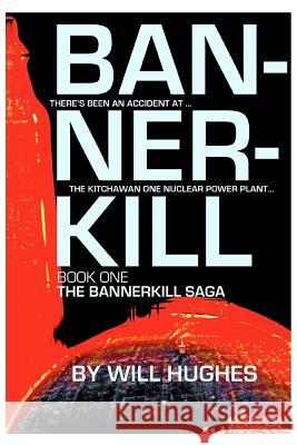 Bannerkill: Book One of The Bannerkill Saga Hughes, Will 9781517604349 Createspace Independent Publishing Platform - książka