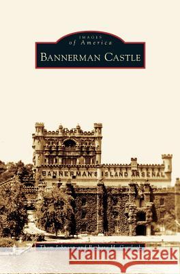 Bannerman Castle Thom Johnson, Barbara H Gottlock 9781531628116 Arcadia Publishing Library Editions - książka