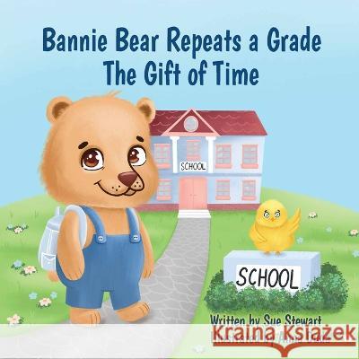 Bannie Bear Repeats a Grade: The Gift of Time Sue A Stewart, Anna Duda 9798986416809 R. R. Bowker - książka