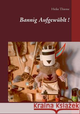 Bannig Aufgewühlt !: Schatz freier Rede Thieme, Heike 9783752885415 Books on Demand - książka