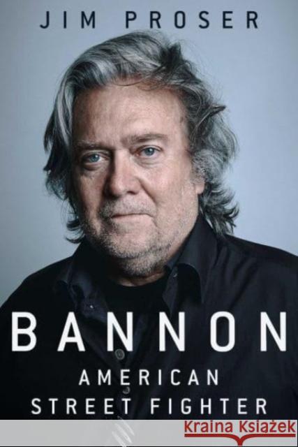 Bannon: American Street Fighter Jim Proser 9781944824334 Skyhorse Publishing - książka