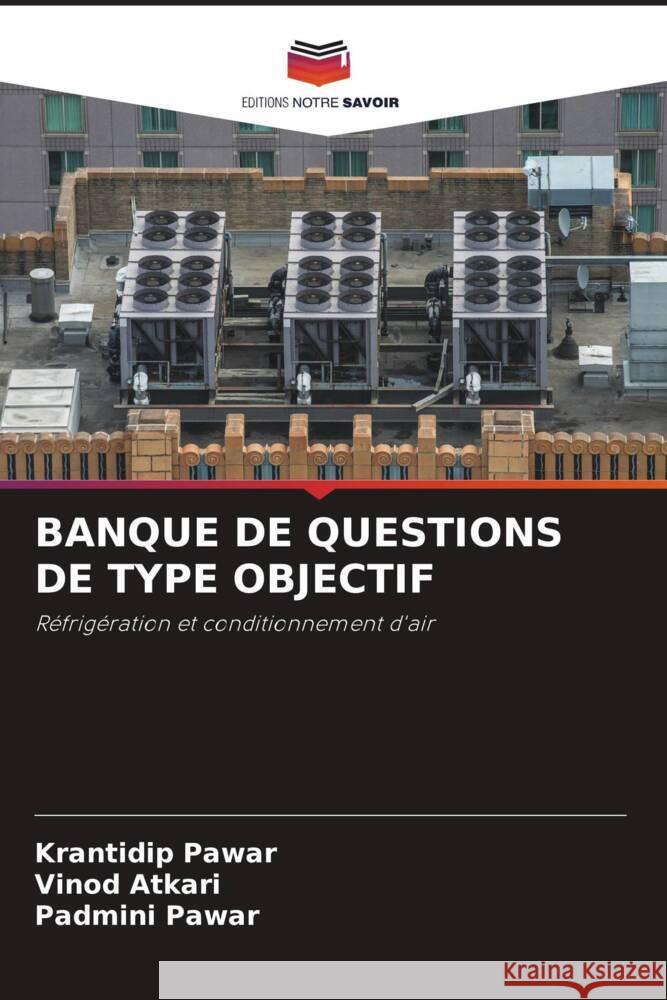 BANQUE DE QUESTIONS DE TYPE OBJECTIF Pawar, Krantidip, Atkari, Vinod, Pawar, Padmini 9786204789149 Editions Notre Savoir - książka