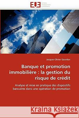 Banque Et Promotion Immobilière: La Gestion Du Risque de Crédit Gourdon-J 9786131563348 Editions Universitaires Europeennes - książka