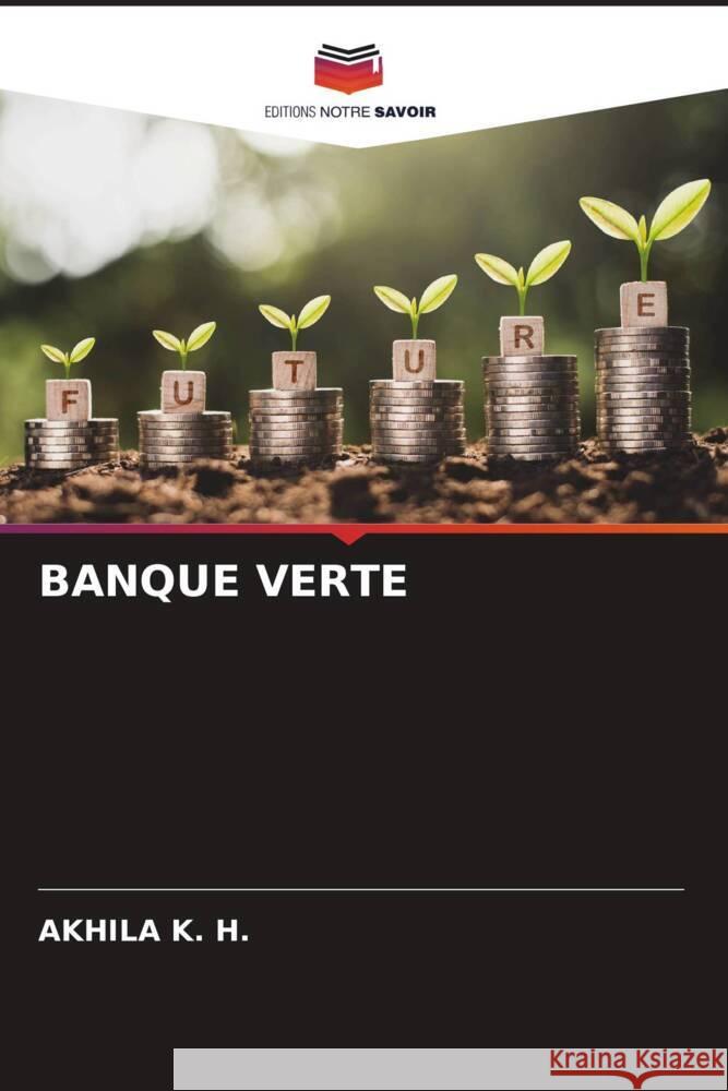 BANQUE VERTE K. H., Akhila 9786204396835 Editions Notre Savoir - książka