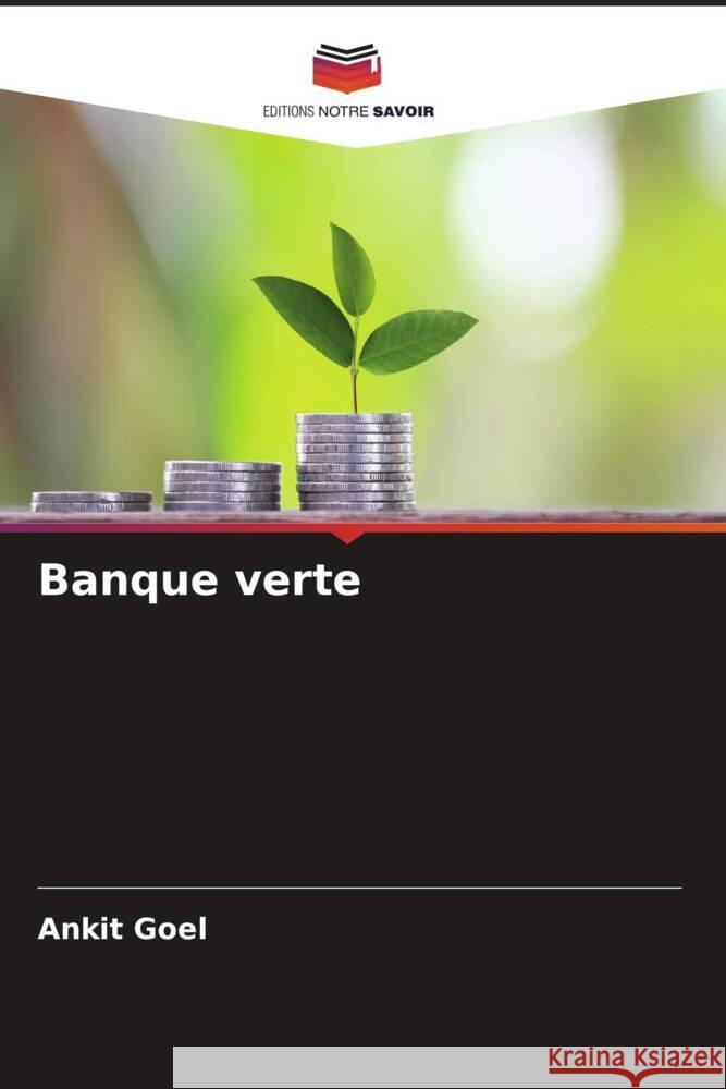 Banque verte Goel, Ankit, Nath, Vikas, Singhal, Nancy 9786204479408 Editions Notre Savoir - książka