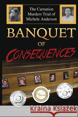 Banquet of Consequences: A Juror's Plight: The Carnation Murders Trial of Michele Anderson Paul Sanders 9781728741680 Independently Published - książka