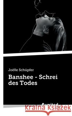 Banshee - Schrei des Todes Joelle Schupfer   9783710343070 United P.C. Verlag - książka