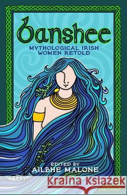 Banshee: Mythological Irish Women Retold Ailbhe Malone 9781408749357 Dialogue - książka