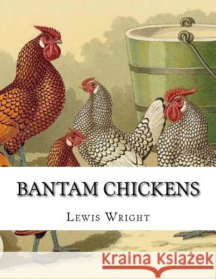 Bantam Chickens: From The Book of Poultry Chambers, Jackson 9781979401517 Createspace Independent Publishing Platform - książka