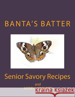 Banta's Batter (Color Edition): Senior Savory Recipes and Merry Memories Gail Galvan 9781517438036 Createspace Independent Publishing Platform - książka
