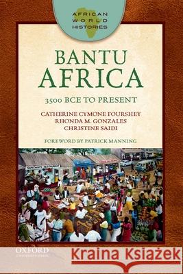 Bantu Africa: 3500 Bce to Present Cymone Fourshey Rhonda M. Gonzales Christine Saidi 9780199342457 Oxford University Press, USA - książka