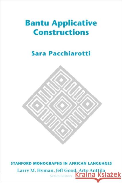 Bantu Applicative Constructions Sara Pacchiarotti 9781684000593 Center for the Study of Language and Informat - książka