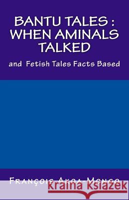 Bantu Tales: When Aminals Talked: and Fetish Tales Facts Based Nassau MD, Robert Hamill 9781533071880 Createspace Independent Publishing Platform - książka