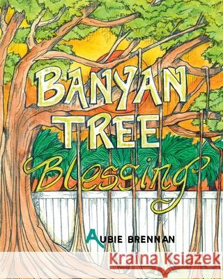 Banyan Tree Blessing Aubie Brennan, Caitlin Irwin 9781098007331 Christian Faith - książka