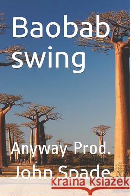 Baobab swing: Anyway Prod. John Spade 9781076869814 Independently Published - książka