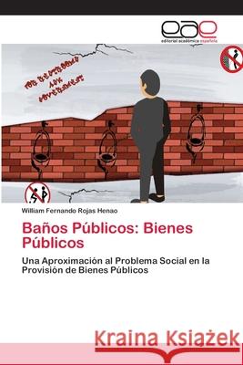 Baños Públicos: Bienes Públicos Rojas Henao, William Fernando 9786202240093 Editorial Académica Española - książka