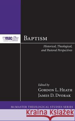 Baptism Gordon L Heath, James D Dvorak 9781498256414 Pickwick Publications - książka