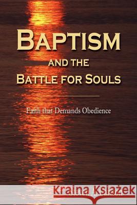 Baptism and the Battle for Souls Steven A. Carlson 9780982791509 Guardian Publishing LLC - książka