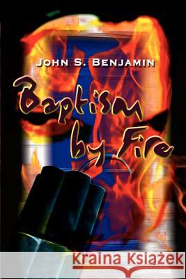 Baptism by Fire John S. Benjamin 9781403309631 Authorhouse - książka