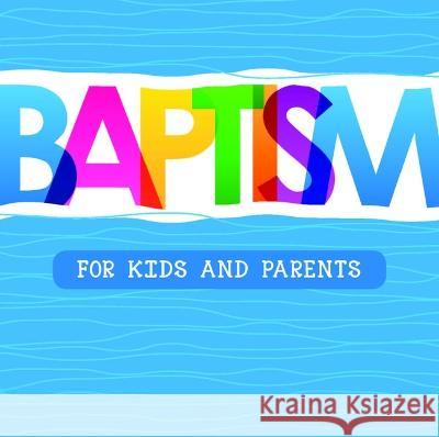 Baptism: For Kids and Parents Steve Greenwood Jacob Riggs 9781614841241 Randall House Publications - książka