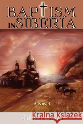 Baptism in Siberia Christopher Sarton 9780595250851 Writers Club Press - książka