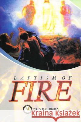 Baptism of Fire Dr D. K. Olukoya 9789788424147 Battle Cry Christian Ministries - książka