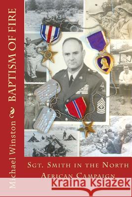 Baptism of Fire: Sgt. Smith in the North African Campaign Michael Winston 9781475166248 Createspace - książka