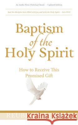 Baptism of the Holy Spirit: How to Receive This Promised Gift Reuben a Torrey 9781622456154 Aneko Press - książka