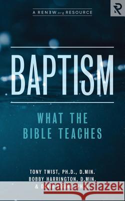 Baptism: What the Bible Teaches Bobby Harrington David Young Renew 9781949921021 Renew - książka