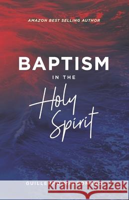 Baptism with The Holy Spirit Guillermo Maldonado 9781592727155 GM Ministries - książka