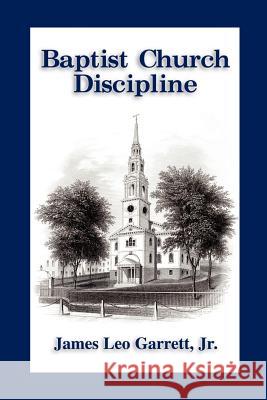 Baptist Church Discipline. Revised Edition Garrett, James Leo 9781579783525 Baptist Standard Bearer - książka