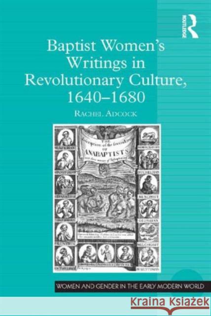 Baptist Women's Writings in Revolutionary Culture, 1640-1680 Rachel Adcock Allyson M. Poska Abby Zanger 9781472457066 Ashgate Publishing Limited - książka