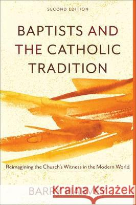 Baptists and the Catholic Tradition Harvey, Barry 9781540962676 Baker Academic - książka