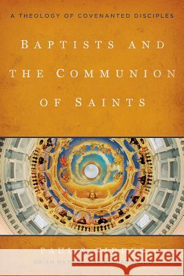 Baptists and the Communion of Saints: A Theology of Covenanted Disciples Paul S. Fiddes Brian Haymes Richard Kidd 9781481300896 Baylor University Press - książka