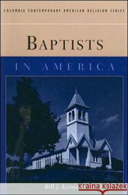 Baptists in America Bill J. Leonard 9780231127035 Columbia University Press - książka