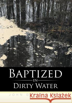 Baptized in Dirty Water John David Capps 9781499070118 Xlibris Corporation - książka