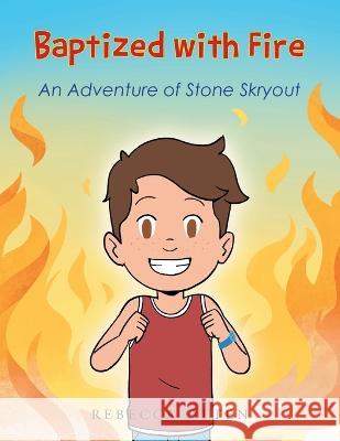Baptized with Fire: An Adventure of Stone Skryout Rebecca Otten 9781685566258 Trilogy Christian Publishing - książka