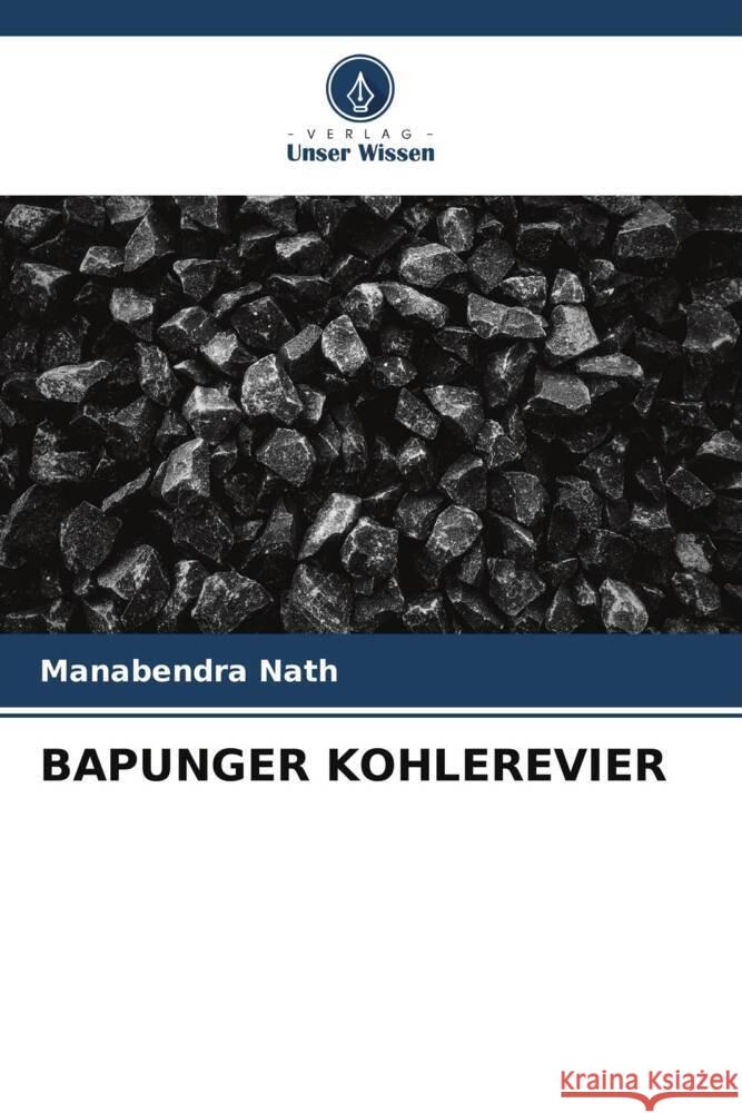 BAPUNGER KOHLEREVIER Nath, Manabendra 9786204846170 Verlag Unser Wissen - książka